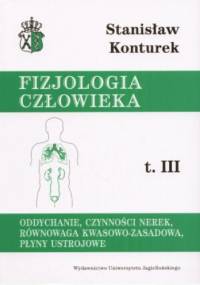 Oddychanie, czynności nerek, równowaga kwasowo-zasadowa, płyny ustrojowe. Fizjologia człowieka, tom III - Stanisław Konturek