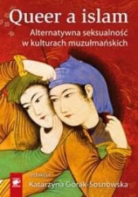Queer a islam. Alternatywna seksualność w kulturach muzułmańskich - praca zbiorowa