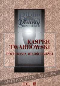 Pochodnia miłości Bożej z piącią strzał ognistych - Kasper Twardowski