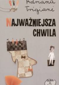Najważniejsza chwila - Adriana Trigiani
