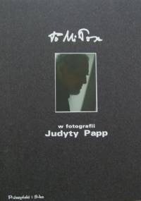 To Miłosz w fotografii Judyty Papp - praca zbiorowa