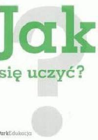 Jak się uczyć? - Ewa Czerniawska, Maria Ledzińska