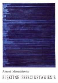 Błękitne przeciwstawienie - Antoni Matuszkiewicz
