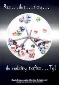 Raz... dwa... trzy... do rodziny trafisz... Ty! - Beata Dołęgowska, Wiesław Dołęgowski