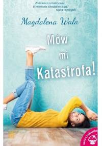 Mów mi Katastrofa! - Magdalena Wala