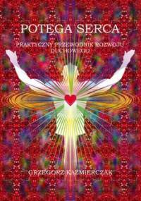 Potęga serca - Grzegorz Każmierczak