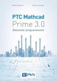 PTC Mathcad Prime 3.0. Obliczenia i programowanie - Robert Gajewski, Marcin Jaczewski