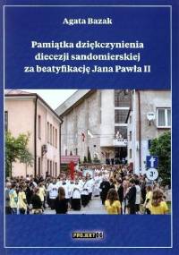 Pamiątka dziękczynienia diecezji sandomierskiej za beatyfikację Jana Pawła II - Agata Łucja Bazak