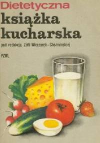 Dietetyczna książka kucharska - Zofia Wieczorek-Chełmińska