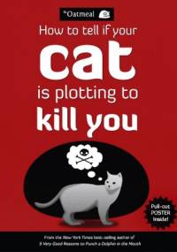 How To Tell If Your Cat Is Plotting To Kill You - Matthew Inman