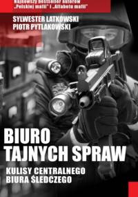 Biuro tajnych spraw. Kulisy Centralnego Biura Śledczego - Sylwester Latkowski, Piotr Pytlakowski