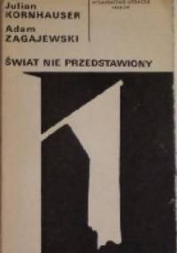 Świat nie przedstawiony - Adam Zagajewski, Julian Kornhauser