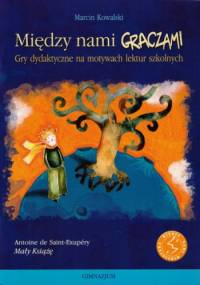 Między nami graczami. Gry dydaktyczne na motywach lektur szkolnych. Śladami Małego Księcia - Marcin Kowalski