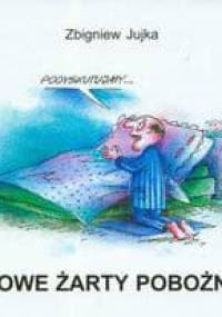 Nowe żarty pobożne - Zbigniew Jujka