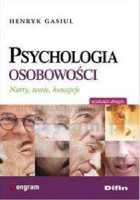 Psychologia osobowości. Nurty, teorie, koncepcje. Wydanie II - Henryk Gasiul