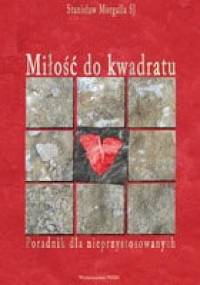 Miłość do kwadratu. Poradnik dla nieprzystosowanych - Stanisław Morgalla