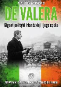 Eamon de Valera. Gigant polityki irlandzkiej i jego epoka - Paweł Toboła-Pertkiewicz