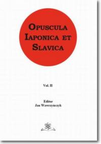 Opuscula Iaponica et Slavica Vol. 2 - Jan Wawrzyńczyk