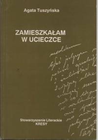 Zamieszkałam w ucieczce - Agata Tuszyńska