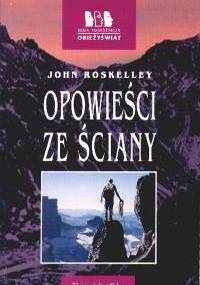 Opowieści ze ściany - John Roskelley