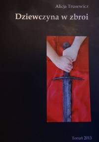 Dziewczyna w zbroi - Alicja Trusewicz