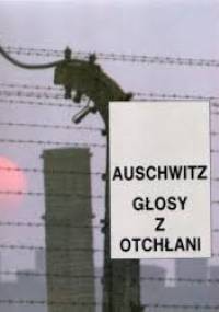 Auschwitz: Głosy z otchłani - Teresa Świebocka, Henryk Świebocki