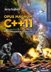 Opus magnum C++11. Programowanie w języku C++ (komplet) - Jerzy Grębosz