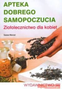 Apteka dobrego samopoczucia. ziołolecznictwo dla kobiet - Sassa Marosi