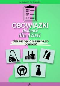Obowiązk domowe. Jak zachęcić malucha do pomocy? - M. Talaga Angelika