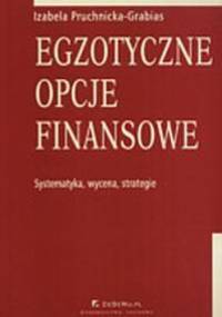 Egzotyczne opcje finansowe - Izabela Pruchnicka-Grabias