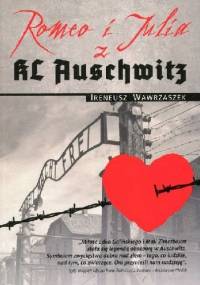 Romeo i Julia z KL Auschwitz - Ireneusz Wawrzaszek
