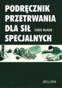 Podręcznik przetrwania dla Sił Specjalnych - Chris McNab