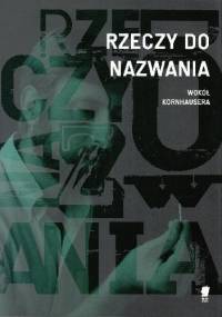 Rzeczy do nazwania. Wokół Kornhausera