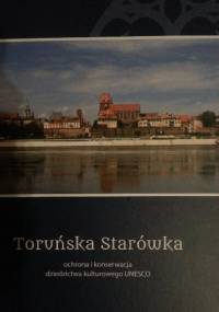 Toruńska Starówka - ochrona i konserwacja dziedzictwa kulturowego UNESCO