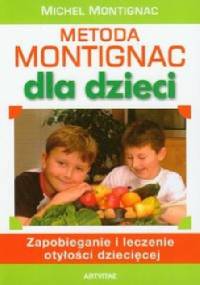 Metoda Montignac dla dzieci. Zapobieganie i leczenie otyłości dziecięcej - Michel Montignac
