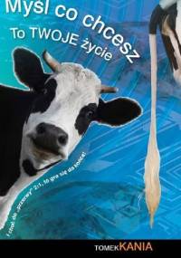 Myśl co chcesz. To twoje życie - Tomek Kania