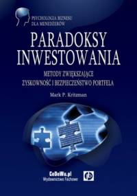 Paradoksy inwestowania Metody zwiększające zyskowność i bezpieczeństwo portfela - Mark P. Kritzman