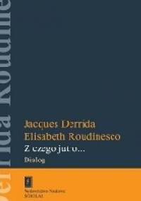 Z czego jutro... Dialog - Jacques Derrida, Elisabeth Roudinesco