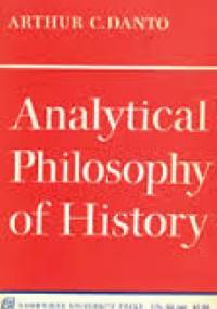 Analytical Philosophy of History - Arthur Danto