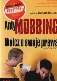 AntyMOBBING. Walcz o swoje prawa w miejscu pracy - Wacław Kisiel-Dorohinicki