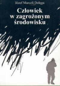 Człowiek w zagrożonym środowisku - Józef Marceli Dołęga