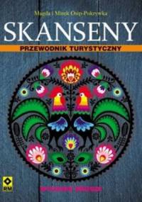 Skanseny. Przewodnik turystyczny - Magda i Mirek Osip-Pokrywka