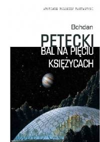 Bal na Pięciu Księżycach - Bohdan Petecki