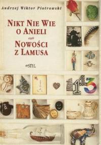 Nikt nie wie o Anieli, czyli Nowości z lamusa - Andrzej Wiktor Piotrowski