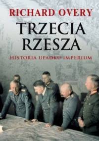Trzecia Rzesza. Historia imperium - Richard Overy