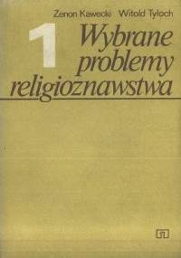 Wybrane problemy religioznawstwa. Tom 1 - Witold Tyloch, Zenon Kawecki