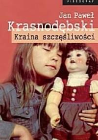 Kraina szczęśliwości - Jan Paweł Krasnodębski