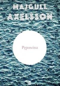 Pępowina - Majgull Axelsson