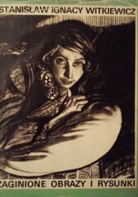 Stanisław Ignacy Witkiewicz - Zaginione obrazy i rysunki - Wojciech Sztaba