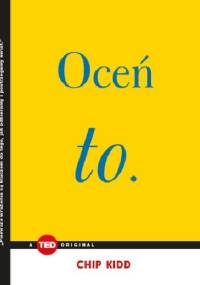 OCEŃ TO (TED BOOKS) - Chip Kidd